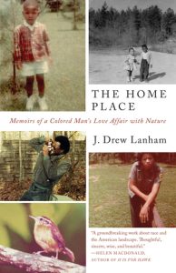 خاطره‌پردازی ج. درو. لَنام، خانه؛ خاطراتی از عاشقانه‌های مردی رنگین‌پوست با طبیعت (۲۰۱۷)  The Home Place: Memoirs of a Colored Man's Love Affair with Nature by J. Drew Lanham